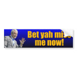 George W: Bet yah miss me now?