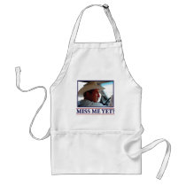 George W Bush Miss Me Yet? Aprons