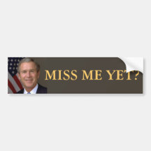 George W Bush, Miss Me Yet Bumper Sticker