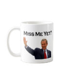George W Bush, Miss Me Yet? Funny Political Mug mugs