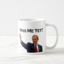 George W Bush, Miss Me Yet? Funny Political Mug