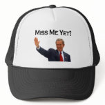 George W Bush, Miss Me Yet? hats