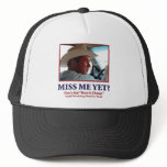 George W Bush - Miss Me Yet Hat