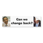 george-w-bush, obama, Can we change back? bumper stickers