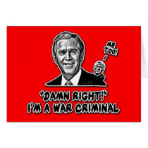George W. Bush War Criminal Tshirts Greeting Cards
