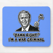 George W. Bush War Criminal Tshirts Mousepads