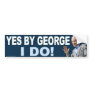 George W. Bush "Yes By George I Do!" sticker Bumper Sticker