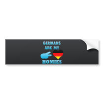 Germans are my Homies Bumper Sticker