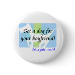 Get a Dog For Your Boyfriend, It's A Fair Trade!