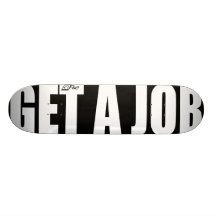 Get A Job (Blackie) Skate Board