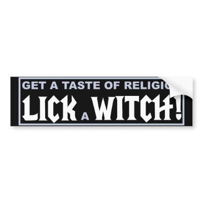 Get A Taste of Religion - Lick a Witch Bumper Stickers by WildWitch