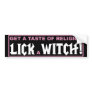 Get A Taste of Religion - Lick a Witch Bumper Stickers