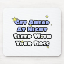 Get Ahead At Night...Sleep With Your Boss Mousepad