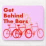 Get Behind The Bars  Cyclist gifts Mouse Pads