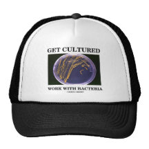 Get Cultured Work With Bacteria (Agar Plate) Trucker Hats