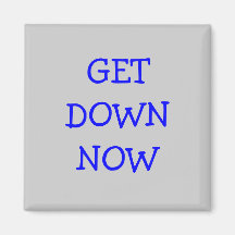 GET DOWN NOW FRIDGE MAGNETS
