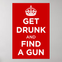 Get Drunk and Find a Gun - Keep Calm Parody