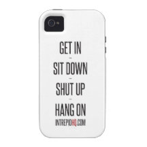 Get In Sit Down Shut Up Hang On iPhone 4 Cover
