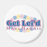 Get Lei'd - Maui, Hawaii Fridge Magnets