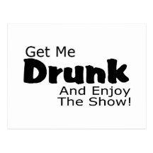 Get Me Drunk And Enjoy The Show Post Cards
