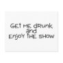 Get Me Drunk And Enjoy The Show Postcards