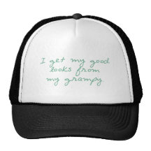 Get My Good Looks from Grampy Hats