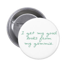 Get My Looks from Gammie Pinback Button