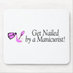 Get Nailed By A Manicurist Mouse Pad