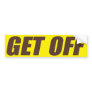 Get Off Bumper Sticker