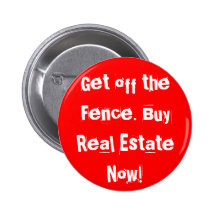 Get off the Fence. Buy Real Estate Now! Pins