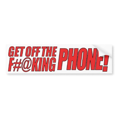 Get Off the Phone Bumper Sticker by Goobleplex