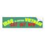 GET OUT NOW! BUMPER STICKER