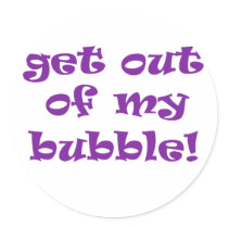 Get Out Of My Bubble