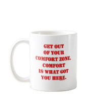 Get Out of Your Comfort Zone! Coffee Mug