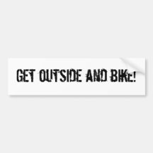 Get outside and bike! bumper sticker