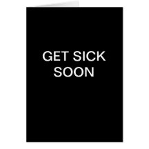 GET SICK SOON - Greeting Card