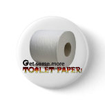 Get some more Toilet Paper! Pins