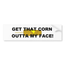 Get that corn out of my face