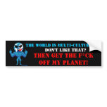 GET THE F*CK OFF MY PLANET - BUMPER STICKER