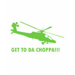 Get To Da Choppa!!! t-shirts