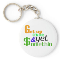 Get up get out and get $omethin keychain