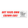 Get Your Own Crown Cue Bumper Sticker