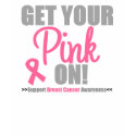Get Your Pink On Breast Cancer T-Shirt