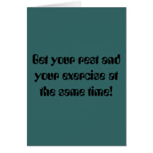 Get your rest and your exercise at the same time! card