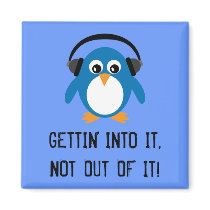 GETTIN' INTO IT blue Penguin magnet