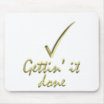Gettin' it Done Mouse Pad