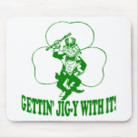 Gettin' Jig-y WIth It Mouse Pad