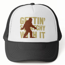 Gettin Squatchy With It hat