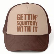 Gettin Squatchy With It hat