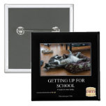 Getting Up For School Pinback Buttons